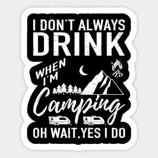 I Dont Always Drink Beer Lovers Funny Camping Gift Sticker